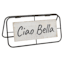 Ciao Bella Metal Table Sign, 10x5