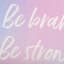 Be Brave, Be Strong, Be Fearless Canvas Wall Sign, 11x14
