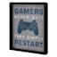 Gamers Never Quit They Simply Restart Wall Art, 10x12