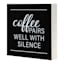 Coffee Pairs Well With Silence Block Sign, 8"