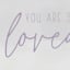 Tiny Dreamers You Are so Loved Sign, 7"