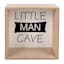 Tiny Dreamers Little Man Cave Sign, 8"