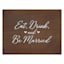 Eat Drink & Be Married Sign, 24x18