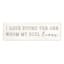 I Have Found The One Whom My Soul Loves Wall Sign, 6x20