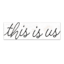 This Is Us Textured Wall Sign, 6x20