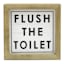 Wash Hands Flush Toilet Sign, 6"