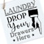 Drop Your Drawers Laundry Wall Decor, 8"