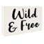 Tiny Dreamers Wild & Free Sign, 8x5