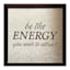Glass Framed Foiled Be The Energy You Wish To Attract Print Wall Sign, 12"