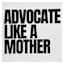 Advocate Like A Mother Table Art, 6"