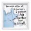 Dr. Seuss Glass Framed Because, After All a Person's a Person No Matter How Small Print with Silkscreen Wall Decor, 12"