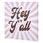 Hey Ya'll Canvas Print Wall Decor, 12"