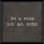 Glass Framed Be a Voice Not an Echo Wall Sign, 12"