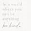 In a World Where You Can Anything Be Kind Canvas Wall Sign, 12"