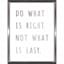Do What Is Right Not What Is Easy Wall Sign, 12x16