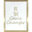 Glass Framed Be The Game Changer Wall Sign, 12x16