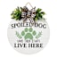 16in Wood Floral Spoiled Dog Sign