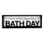 Bath Day Plaque, 12x4