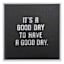 A Good Day Black Table Sign, 9"
