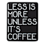 Less Is More Table Sign, 7x9