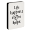 Life Happens Tabletop Sign, 6x8
