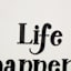Life Happens Tabletop Sign, 6x8