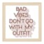 Bad Vibes Framed Art, 6x6