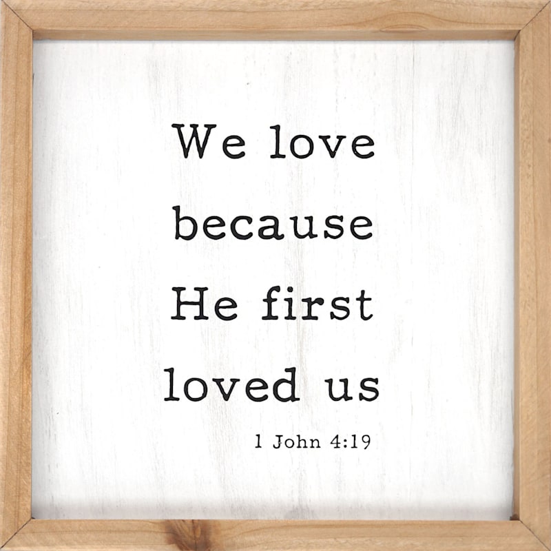 We Love Because He First Loved Us Wood Framed Wall Sign, 10"