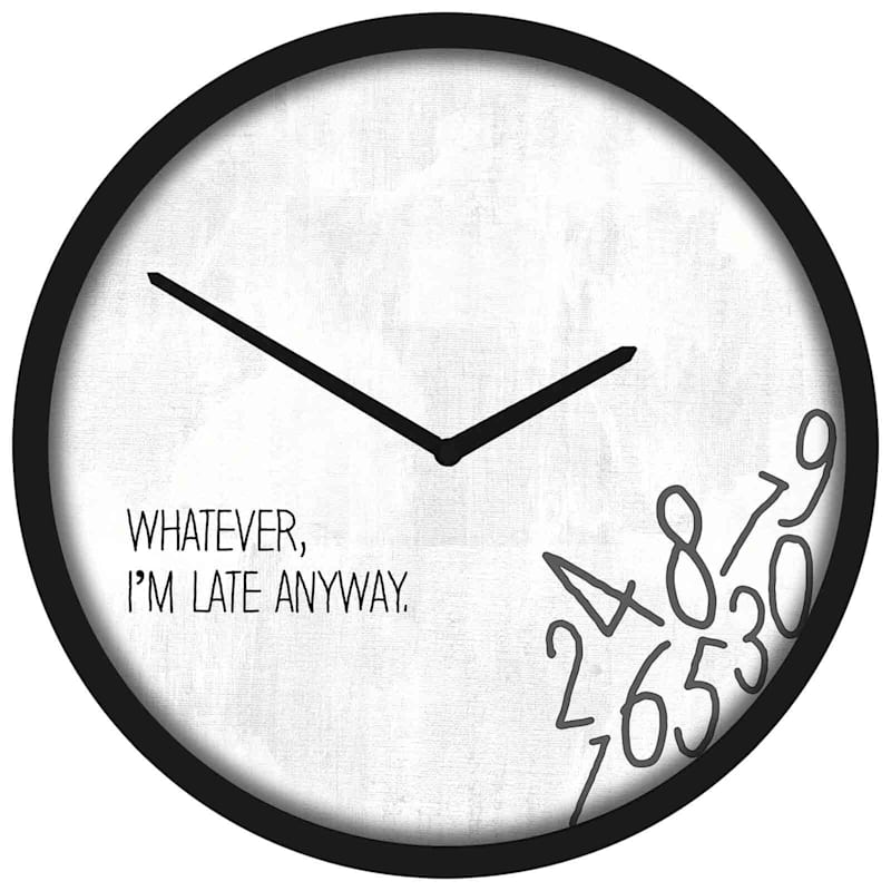 10X10 Whatever Im Late Anyway Clock
