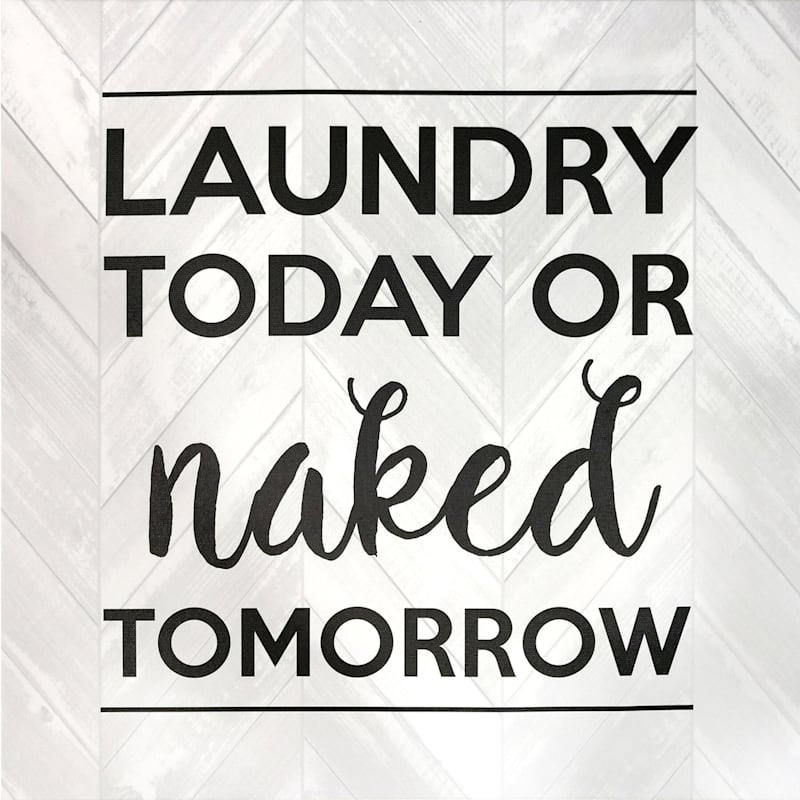 Laundry Today Or Naked Tomorrow Canvas Wall Art, 16"