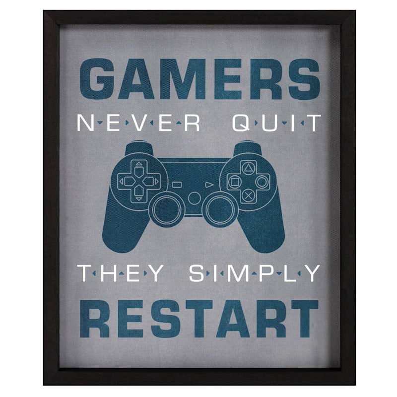 Gamers Never Quit They Simply Restart Wall Art, 10x12