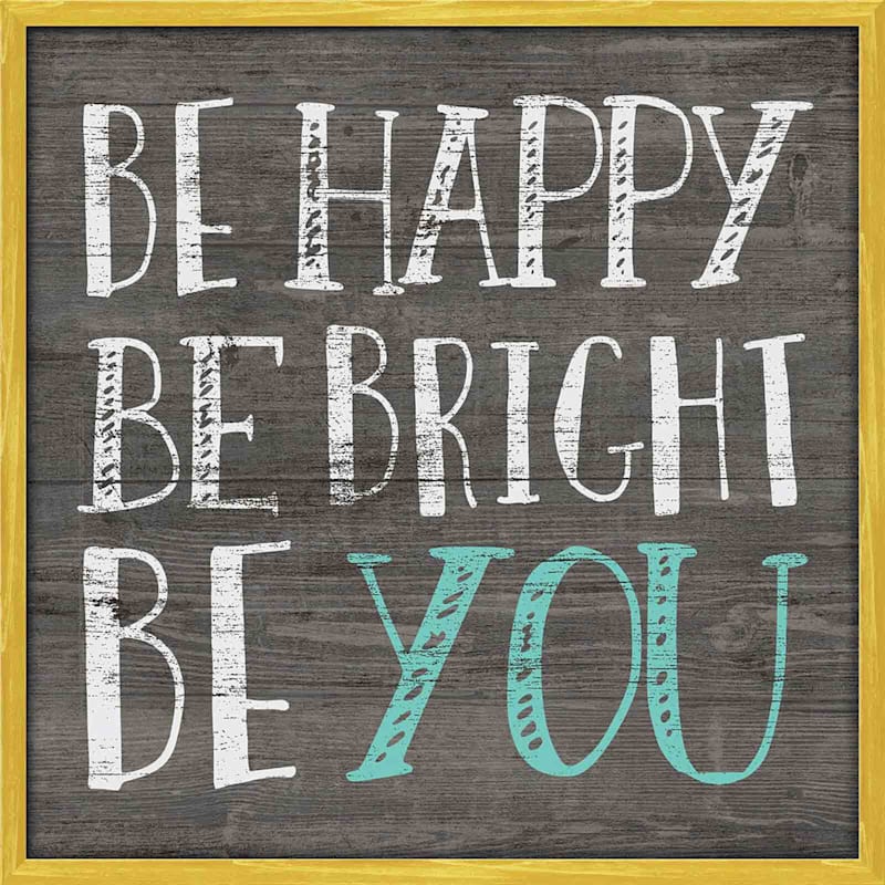 Be Happy, Be Bright, Be You Framed Textured Wall Sign, 16"
