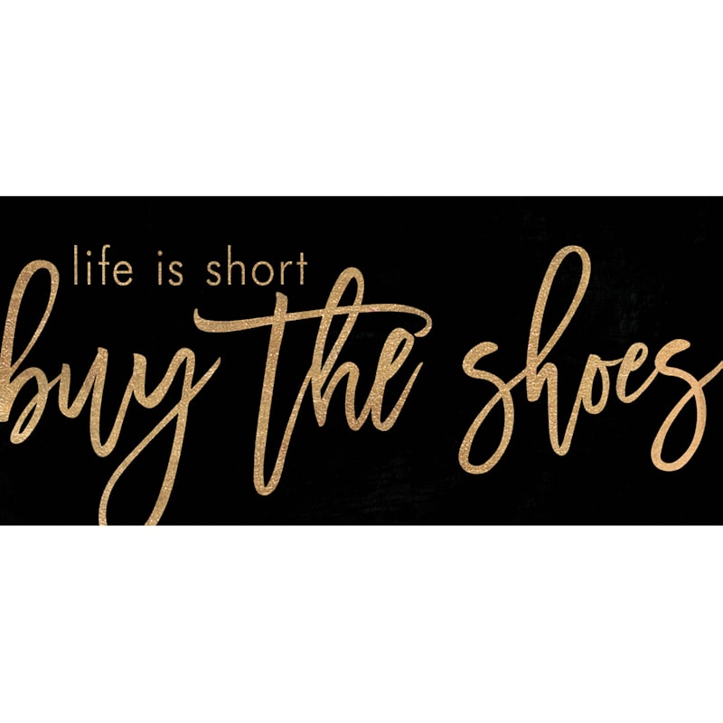 33X15 Life Is Short Buy The Shoes Glitter And Glass Coat Canvas Art