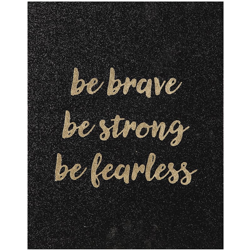 Be Brave, Be Strong, Be Fearless Canvas Wall Sign, 11x14