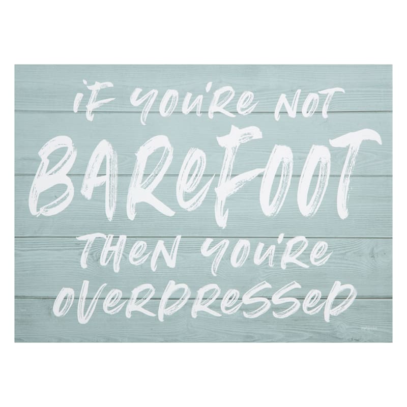 If You're Not Barefoot The You're Overdressed Canvas Wall Art, 16x12